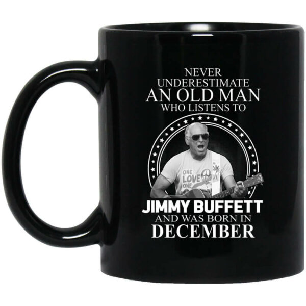 An Old Man Who Listens To Jimmy Buffett And Was Born In December Mug Shirt Sweatshirt Long Sleeve Hoodie Tank Mug