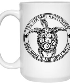 Anna Maria Island Turtle Watch You Can Make A Difference Mug Shirt Sweatshirt Long Sleeve Hoodie Tank Mug 2