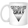 Asexuals Are Well Written Shades Of Gray Mug Shirt Sweatshirt Long Sleeve Hoodie Tank Mug