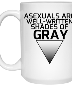 Asexuals Are Well Written Shades Of Gray Mug Shirt Sweatshirt Long Sleeve Hoodie Tank Mug 2