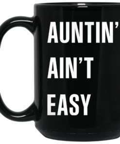 Auntin Aint Easy Mug Shirt Sweatshirt Long Sleeve Hoodie Tank Mug 2
