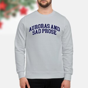 Auroras And Sad Prose Sweatshirt