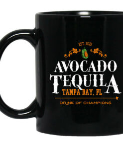 Avocado Tequila Tampa Bay Florida Drink Of Champions Mug Shirt Sweatshirt Long Sleeve Hoodie Tank Mug 1