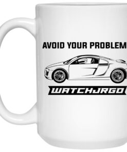 Avoid Your Problems Mug Shirt Sweatshirt Long Sleeve Hoodie Tank Mug 2