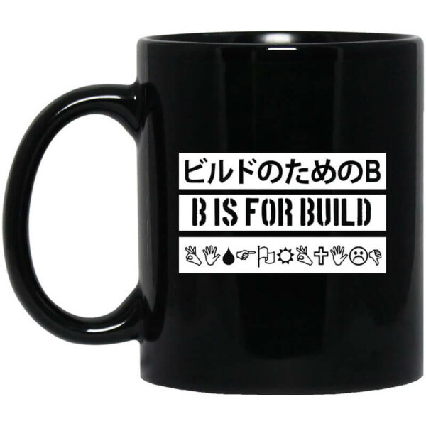 B Is For Build Build Is Multilingual Mug Shirt Sweatshirt Long Sleeve Hoodie Tank Mug