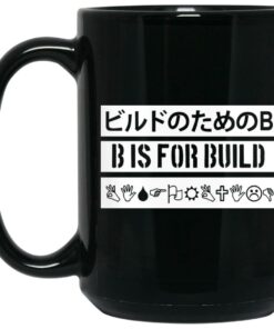 B Is For Build Build Is Multilingual Mug Shirt Sweatshirt Long Sleeve Hoodie Tank Mug 1 B Is For Build Build Is Multilingual Mug Shirt Sweatshirt Long Sleeve Hoodie Tank Mug 2
