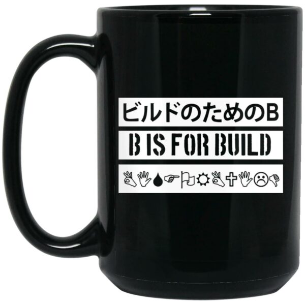 B Is For Build Build Is Multilingual Mug Shirt Sweatshirt Long Sleeve Hoodie Tank Mug