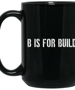 B Is For Build Logo Mug Shirt Sweatshirt Long Sleeve Hoodie Tank Mug 1 B Is For Build Logo Mug Shirt Sweatshirt Long Sleeve Hoodie Tank Mug 2