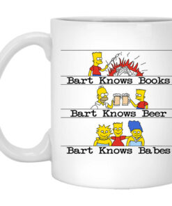 Bart Knows Books Bart Knows Beer Bart Knows Babes The Simpsons Mug Shirt Sweatshirt Long Sleeve Hoodie Tank Mug 1
