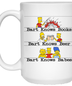 Bart Knows Books Bart Knows Beer Bart Knows Babes The Simpsons Mug Shirt Sweatshirt Long Sleeve Hoodie Tank Mug 2