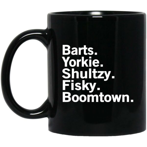 Barts Yorkie Shultzy Fisky Boomtown Mug Shirt Sweatshirt Long Sleeve Hoodie Tank Mug