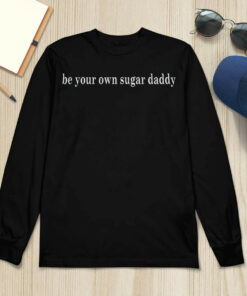 Be Your Own Sugar Daddy Sweatshirt 1