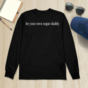 Be Your Own Sugar Daddy Sweatshirt 1