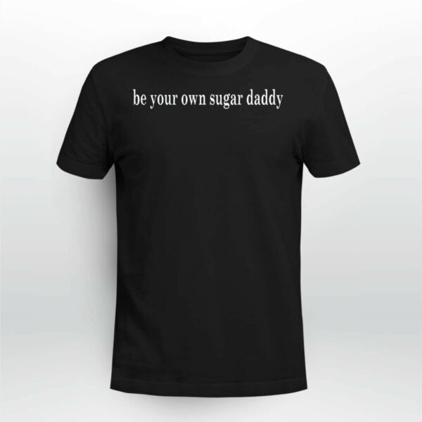 Be Your Own Sugar Daddy Sweatshirt