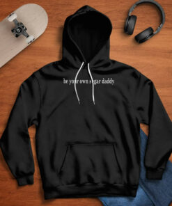 Be Your Own Sugar Daddy Sweatshirt 3 Be Your Own Sugar Daddy Sweatshirt 4
