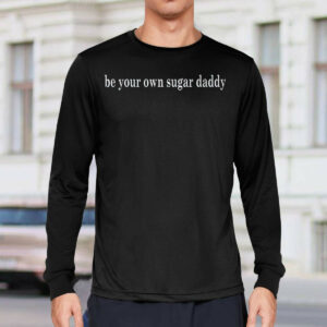 Be Your Own Sugar Daddy Sweatshirt 5