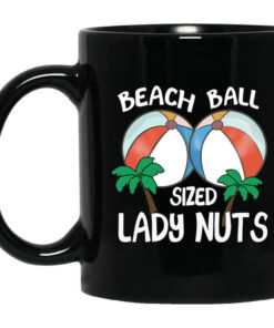 Beach Balls Sized Lady Nuts Mug Shirt Sweatshirt Long Sleeve Hoodie Tank Mug 1