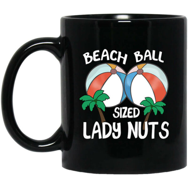 Beach Balls Sized Lady Nuts Mug Shirt Sweatshirt Long Sleeve Hoodie Tank Mug