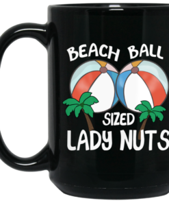 Beach Balls Sized Lady Nuts Mug Shirt Sweatshirt Long Sleeve Hoodie Tank Mug 1 Beach Balls Sized Lady Nuts Mug Shirt Sweatshirt Long Sleeve Hoodie Tank Mug 2
