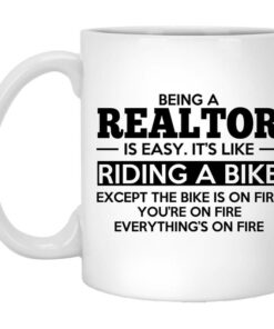 Being A Realtor Is Easy Its Like Riding A Bike Mug Shirt Sweatshirt Long Sleeve Hoodie Tank Mug 1