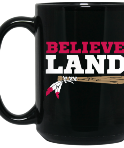 Believe Land Mug Shirt Sweatshirt Long Sleeve Hoodie Tank Mug 2