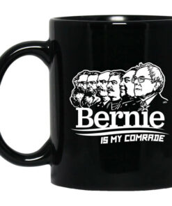 Bernie Sanders Is My Comrade Mug Shirt Sweatshirt Long Sleeve Hoodie Tank Mug 1