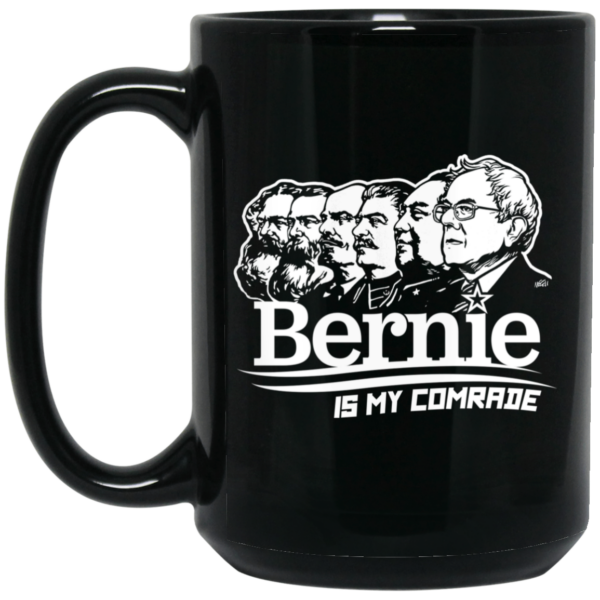 Bernie Sanders Is My Comrade Mug Shirt Sweatshirt Long Sleeve Hoodie Tank Mug