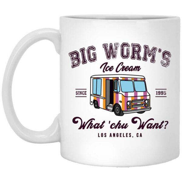 Big Worm’s Ice Cream What ‘chu Want Mug Shirt Sweatshirt Long Sleeve Hoodie Tank Mug