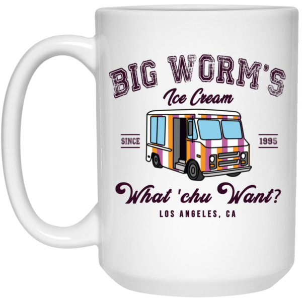 Big Worm’s Ice Cream What ‘chu Want Mug Shirt Sweatshirt Long Sleeve Hoodie Tank Mug