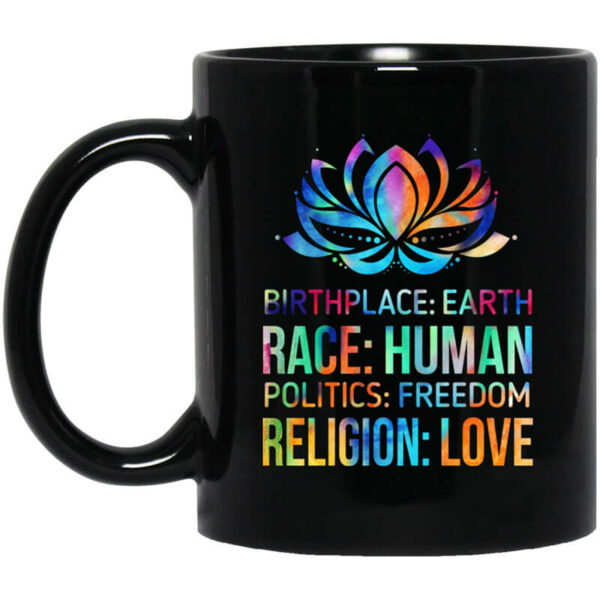 Birthplace Earth Race Human Politics Freedom Religion Love Mug Shirt Sweatshirt Long Sleeve Hoodie Tank Mug