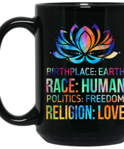Birthplace Earth Race Human Politics Freedom Religion Love Mug Shirt Sweatshirt Long Sleeve Hoodie Tank Mug 2