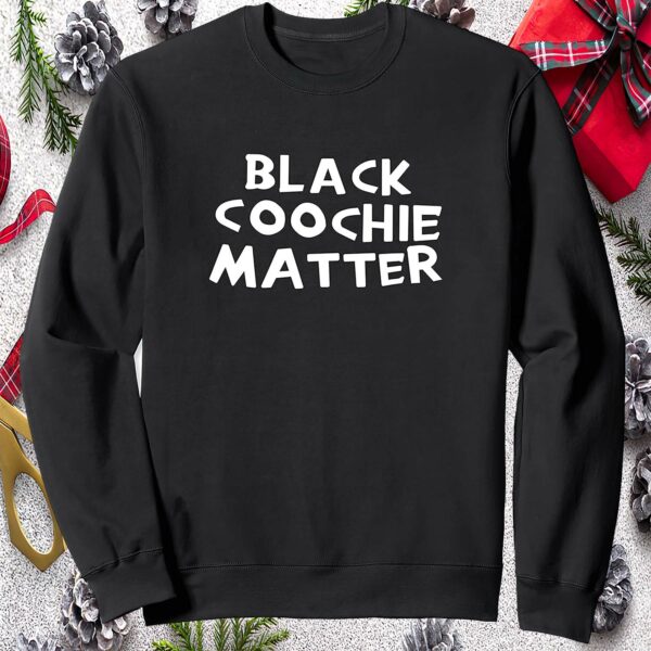 Black Coochie Matter Sweatshirt