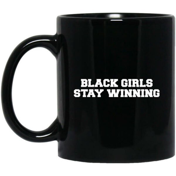 Black Girls Stay Winning Mug Shirt Sweatshirt Long Sleeve Hoodie Tank Mug