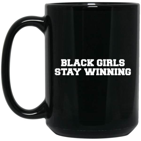 Black Girls Stay Winning Mug Shirt Sweatshirt Long Sleeve Hoodie Tank Mug