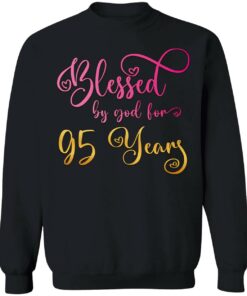 Blessed By God For 95 Years Sweatshirt 1
