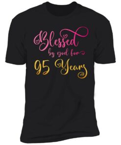 Blessed By God For 95 Years Sweatshirt 6 Blessed By God For 95 Years Sweatshirt 6