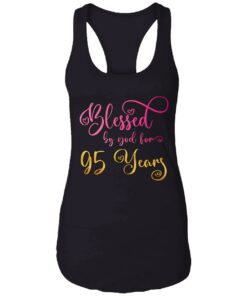 Blessed By God For 95 Years Sweatshirt 8 Blessed By God For 95 Years Sweatshirt 8