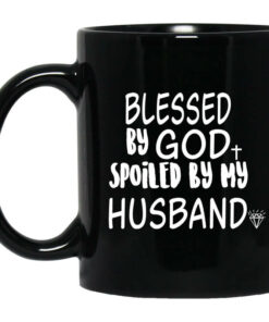 Blessed By God Spoiled By My Husband Mug Shirt Sweatshirt Long Sleeve Hoodie Tank Mug 1