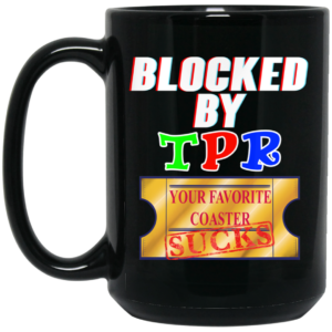 Blocked By TPR Your Favorite Coaster Sucks Mug Shirt Sweatshirt Long Sleeve Hoodie Tank Mug 3