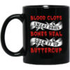 Blood Clots Sweat Dries Bones Suck It Up Buttercup Mug Shirt Sweatshirt Long Sleeve Hoodie Tank Mug