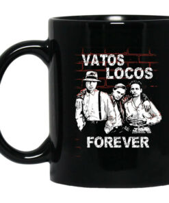Blood In Blood Out Vatos Locos Forever Mug Shirt Sweatshirt Long Sleeve Hoodie Tank Mug 1