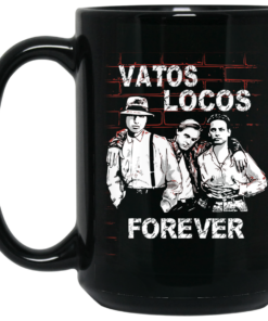 Blood In Blood Out Vatos Locos Forever Mug Shirt Sweatshirt Long Sleeve Hoodie Tank Mug 2