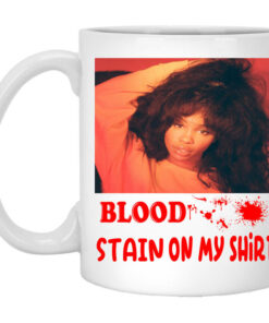 Blood Stain On My Shirt Mug Shirt Sweatshirt Long Sleeve Hoodie Tank Mug 1