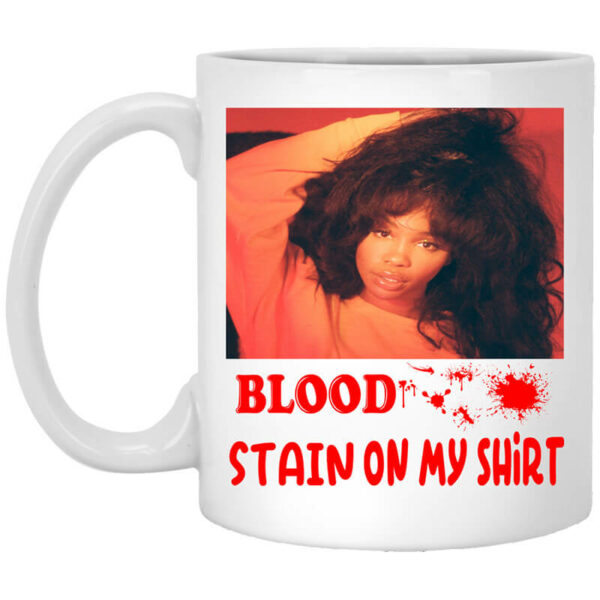 Blood Stain On My Shirt Mug Shirt Sweatshirt Long Sleeve Hoodie Tank Mug