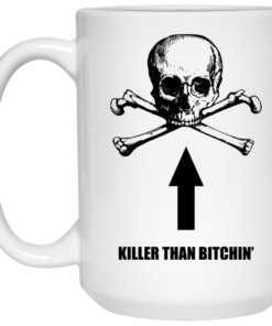 Born To Shit Forced To Wipe Killer Than Bitchin' Mug Shirt Sweatshirt Long Sleeve Hoodie Tank Mug 2