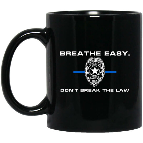 Breathe Easy Don’t Break The Law Mug Shirt Sweatshirt Long Sleeve Hoodie Tank Mug