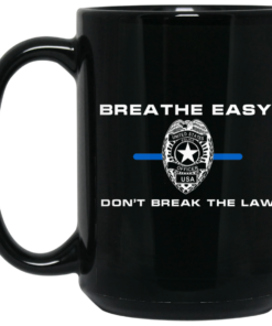 Breathe Easy Don't Break The Law Mug Shirt Sweatshirt Long Sleeve Hoodie Tank Mug 1 Breathe Easy Dont Break The Law Mug Shirt Sweatshirt Long Sleeve Hoodie Tank Mug 2