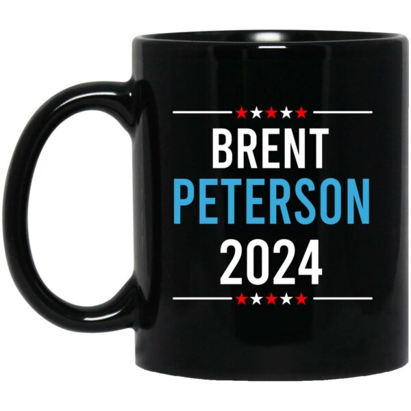 Brent Peterson For President 2024 Mug Shirt Sweatshirt Long Sleeve Hoodie Tank Mug