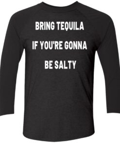 Bring Tequila If YouRe Gonna Be Salty Sweatshirt 2