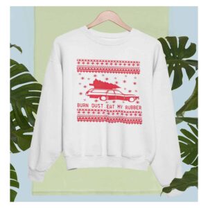 Burn Dust Eat My Rubber Christmas Sweatshirt